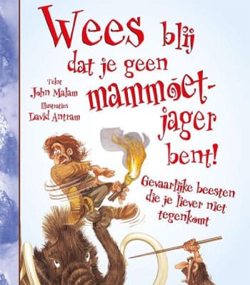 Wees blij dat je geen mammoetjager bent