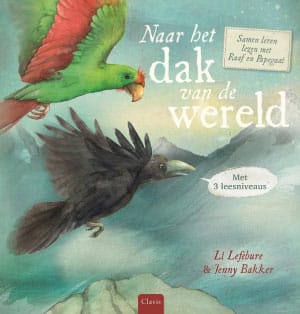 Naar het dak van de wereld – Samen leren lezen met Raaf en Papegaai
