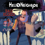 Hello Neighbor 4: Bad Blood