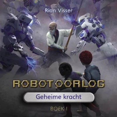 Robot oorlog 1 – Geheime kracht