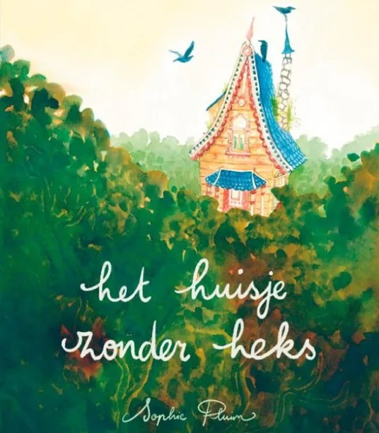 Omslag van het prentenboek ‘Het huisje zonder heks’ van Sophie Pluim, met een sprookjesachtig huisje tussen de bomen.